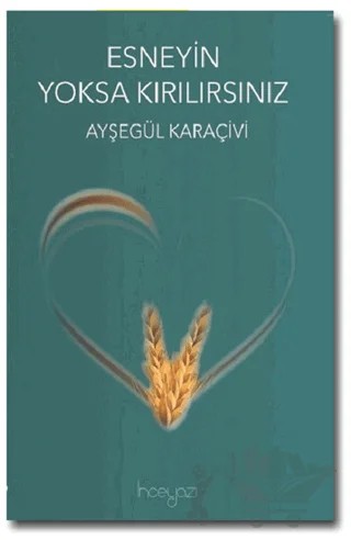 Esneyin Yoksa Kırılırsınız – Ayşegül Karaçivi – İnceyazı Yayınları kitap kapağı