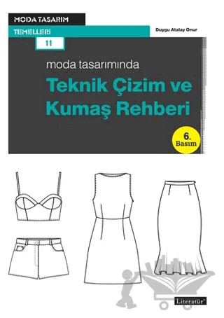 Moda Tasarımında Teknik Çizim ve Kumaş Rehberi – Duygu Atalay Onur – Literatür Yayıncılık kitap kapağı