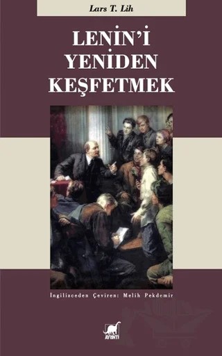 Lenin'i Yeniden Keşfetmek – Lars T. Lih – Ayrıntı Yayınları kitap kapağı