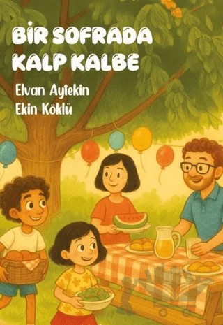 Bir Sofrada Kalp Kalbe – Elvan Aytekin, Ekin Köklü – Kadim Yayınları kitap kapağı