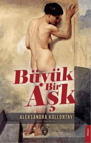 Büyük Bir Aşk – Aleksandra Kollontay – Dorlion Yayınları kitap kapağı