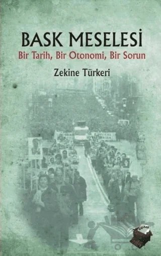 Bask Meselesi Bir Tarih, Bir Otonomi, Bir Sorun – Zekine Türkeri – Dipnot Yayınları kitap kapağı