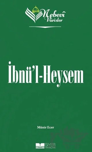 İbnü'l Heysem - Nebevi Varisler 44 – Münir Ecer – Siyer Yayınları kitap kapağı