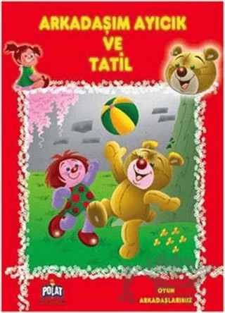Oyun Arkadaşlarımız Serisi - Arkadaşım Ayıcık ve Tatil – Kolektif – Polat Kitapçılık kitap kapağı