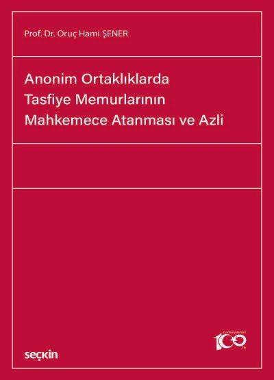 Anonim Ortaklıklarda Tasfiye Memurlarının Mahkemece Atanması ve Azli – Oruç Hami Şener – Seçkin Yayıncılık kitap kapağı