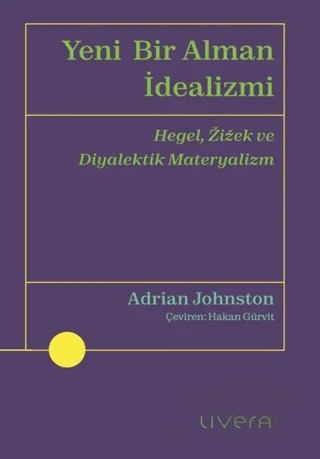 Yeni Bir Alman İdealizmi – Adrian Johnston – Livera Yayınevi kitap kapağı