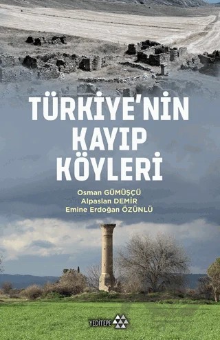 Türkiye'nin Kayıp Köyleri – Alpaslan Demir, Emine Erdoğan Özünlü, Osman Gümüşçü – Yeditepe Yayınevi kitap kapağı