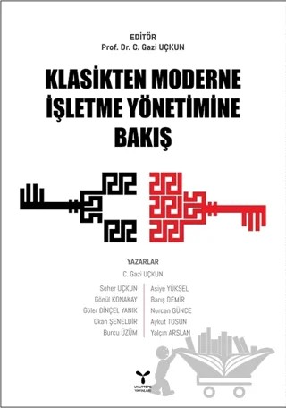 Klasikten Moderne İşletme Yönetimine Bakış – Asiye Yüksel, Aykut Tosun, Barış Demir, Burcu Üzüm, Gönül Konakay, Güler Dinçel Yanık, Nurcan Günce, Okan Şeneldir, Seher Uçkun, Yalçın Arslan – Umuttepe Yayınları kitap kapağı
