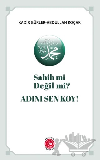 Sahih Mi Değil Mi? Adını Sen Koy! – Kadir Gürler, Abdullah Koçak – Anadolu Ay Yayınları kitap kapağı