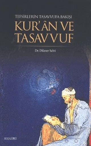 Tefsirlerin Tasavvufa Bakışı Kur’an ve Tasavvuf – Dilaver Selvi – Hoşgörü Yayınları kitap kapağı