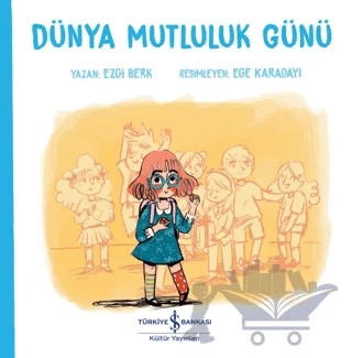 Dünya Mutluluk Günü – Ezgi Berk – İş Bankası Kültür Yayınları kitap kapağı