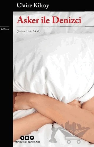Asker ile Denizci – Claire Kilroy – Yapı Kredi Yayınları kitap kapağı