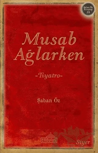 Musab Ağlarken – Şaban Öz – Endülüs Yayınları kitap kapağı