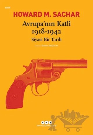 Avrupa’nın Katli 1918 -1942 Siyasi Bir Tarih – Howard M. Sachar – Yapı Kredi Yayınları kitap kapağı