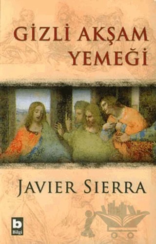 Gizli Akşam Yemeği – Javier Sierra – Bilgi Yayınevi kitap kapağı
