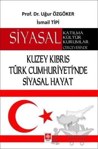 Kuzey Kıbrıs Türk Cumhuriyeti'nde Siyasal Hayat – Uğur Özgöker – Ekin Basım Yayın kitap kapağı