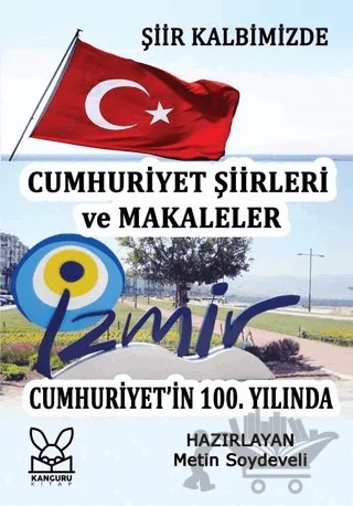 Şiir Kalbimizde - 100. Yılda İzmir Cumhuriyet Şiirleri ve Makaleler – Metin Soydeveli – Kanguru Yayınları kitap kapağı