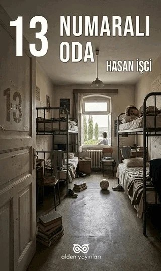 13 Numaralı Oda – Hasan İşci – Alden Yayınları kitap kapağı