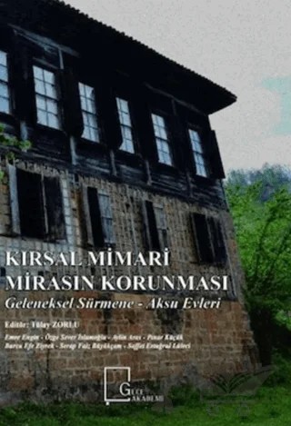 Kırsal Mimari Mirasın Korunması: Geleneksel Sürmene - Aksu Evleri – Tülay ZORLU – Gece Akademi kitap kapağı