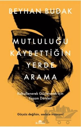 Mutluluğu Kaybettiğin Yerde Arama – Beyhan Budak – Kronik Kitap kitap kapağı