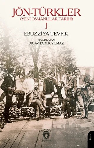 Jön-Türkler (Yeni Osmanlılar Tarihi) 1 – Ebüzziya Tevfik – Dorlion Yayınları kitap kapağı