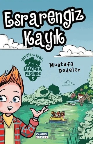 Esrarengiz Kayık - Metin ve Ekibi 5 – Mustafa Dedeler – Çamlıca Çocuk Yayınları kitap kapağı