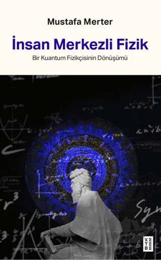 İnsan Merkezli Fizik – Mustafa Merter – Ketebe Yayınları kitap kapağı