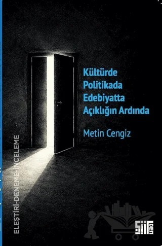 Kültürde Politikada Edebiyatta Açıklığın Ardında – Metin Cengiz – Şiirden Yayıncılık kitap kapağı