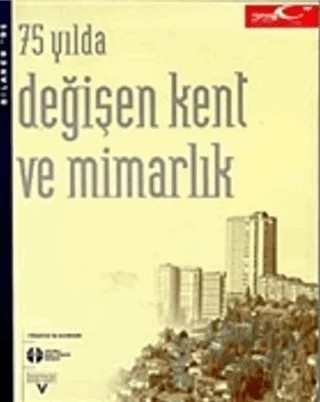 75 Yılda Değişen Kent ve Mimarlık – Kolektif – Tarih Vakfı Yurt Yayınları kitap kapağı
