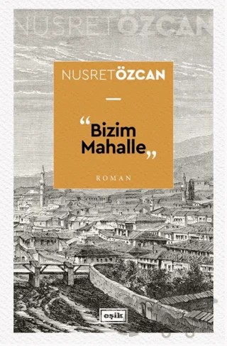 Bizim Mahalle – Nusret Özcan – Eşik Yayınları kitap kapağı