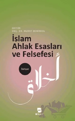 İslam Ahlak Esasları ve Felsefesi – Murat Demirkol – BİLAY (Bilimsel Araştırma Yayınları) kitap kapağı