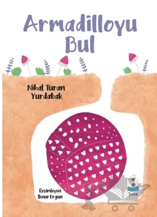 Armadilloyu Bul – Nihal Turan Yurdabak – Luna Çocuk Yayınları kitap kapağı