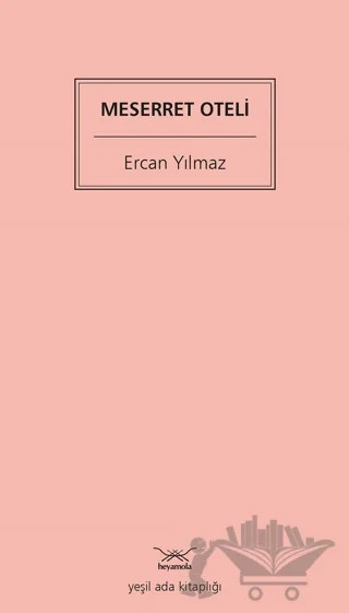 Meserret Oteli – Ercan Yılmaz – Heyamola Yayınları kitap kapağı
