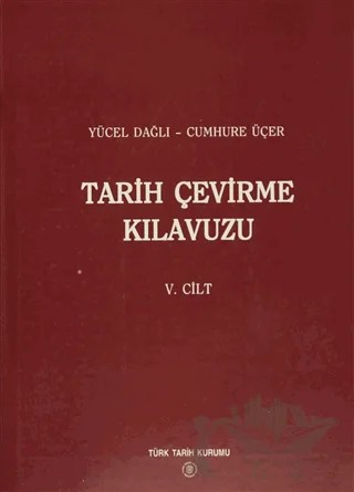Tarih Çevirme Kılavuzu 5. Cilt – Cumhure Üçer, Yücel Dağlı – Türk Tarih Kurumu Yayınları kitap kapağı