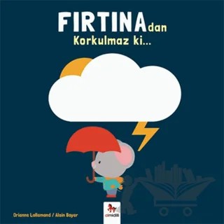 Fırtına'dan Korkulmaz ki… – Orianne Lallemand – Almidilli kitap kapağı