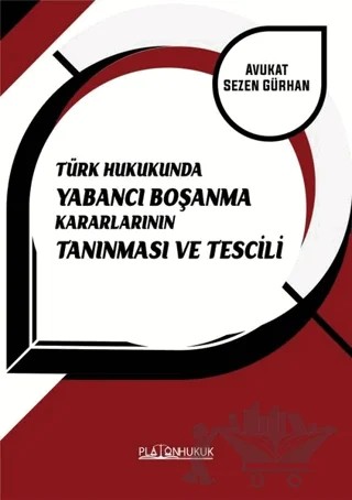 Türk Hukukunda Yabancı Boşanma Kararlarının Tanınması ve Tescili – Sezen Gürhan – Platon Hukuk kitap kapağı