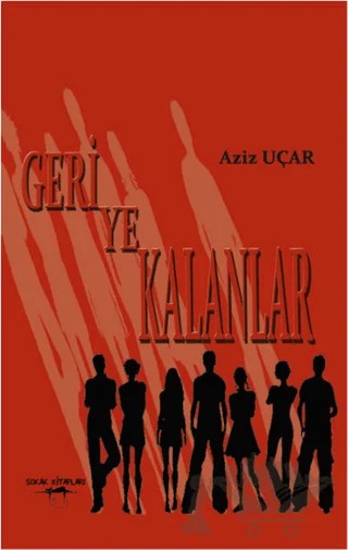 Geriye Kalanlar – Aziz Uçar – Sokak Kitapları Yayınları kitap kapağı