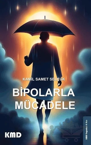 Bipolarla Mücadele – Kamil Samet Selçuk – KMD Yayınları kitap kapağı