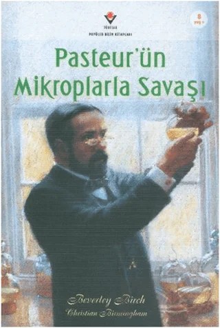 Pasteur'ün Mikroplarla Savaşı – Beverley Birch – TÜBİTAK Yayınları kitap kapağı