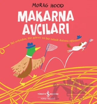 Makarna Avcıları – Morag Hood – İş Bankası Kültür Yayınları kitap kapağı