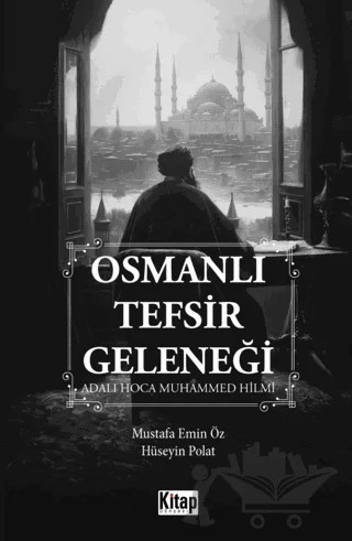 Osmanlı Tefsir Geleneği – Mustafa Emin Öz, Hüseyin Polat – Kitap Dünyası Yayınları kitap kapağı