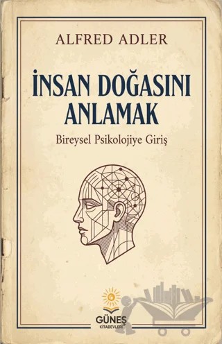 İnsan Doğasını Anlamak – Alfred Adler – Güneş Kitabevleri Yayınları kitap kapağı