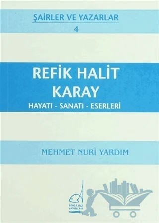 Refik Halit Karay Hayatı - Sanatı - Eserleri – Mehmet Nuri Yardım – Boğaziçi Yayınları kitap kapağı