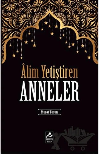 Alim Yetiştiren Anneler – Murat Tosun – Mercan Kitap kitap kapağı