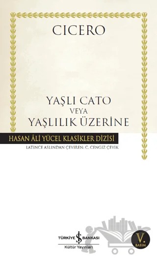 Yaşlı Cato veya Yaşlılık Üzerine – Marcus Tullius Cicero – İş Bankası Kültür Yayınları kitap kapağı