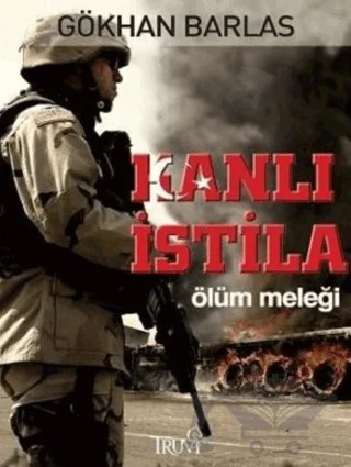 Kanlı İstila-Ölüm Meleği – Gökhan Barlas – Truva Yayınları kitap kapağı