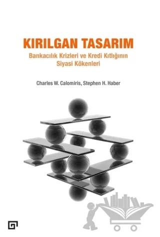 Kırılgan Tasarım – Charles W. Calomiris, Stephen H. Haber – Koç Üniversitesi Yayınları kitap kapağı