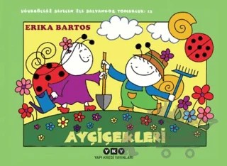 Ayçiçekleri 13 - Uğurböceği Sevecen ile Salyangoz Tomurcuk – Erika Bartos – Yapı Kredi Yayınları kitap kapağı