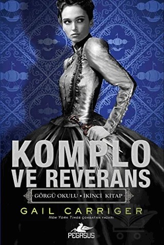 Komplo ve Reverans – Gail Carriger – Pegasus Yayınları kitap kapağı
