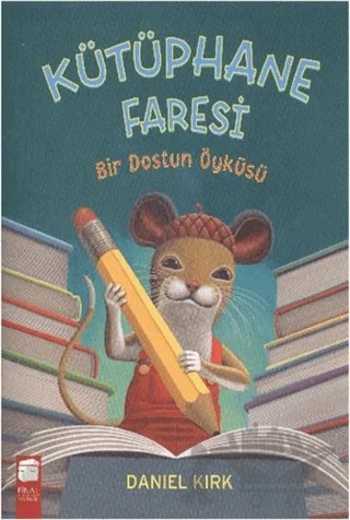 Kütüphane Faresi - Bir Dostun Öyküsü – Daniel Kirk – Final Kültür Sanat Yayınları kitap kapağı